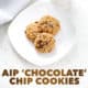 plate of aip chocolate chip cookies