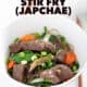bowl of sweet potato glass noodles stir fry with beef and vegetables